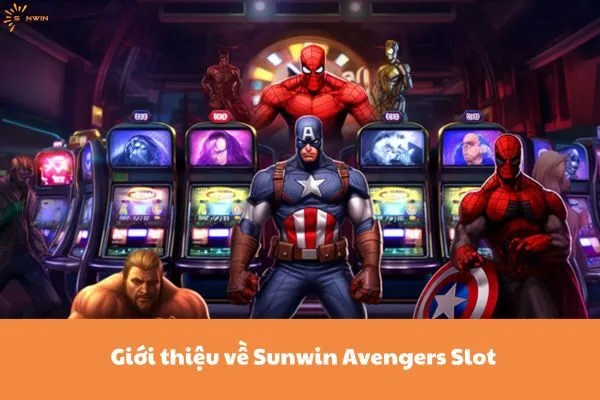 Giới thiệu về Sunwin Avengers Slot