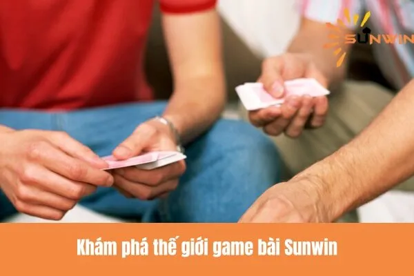 Tải game bài Sunwin - Thế giới game đỉnh cao