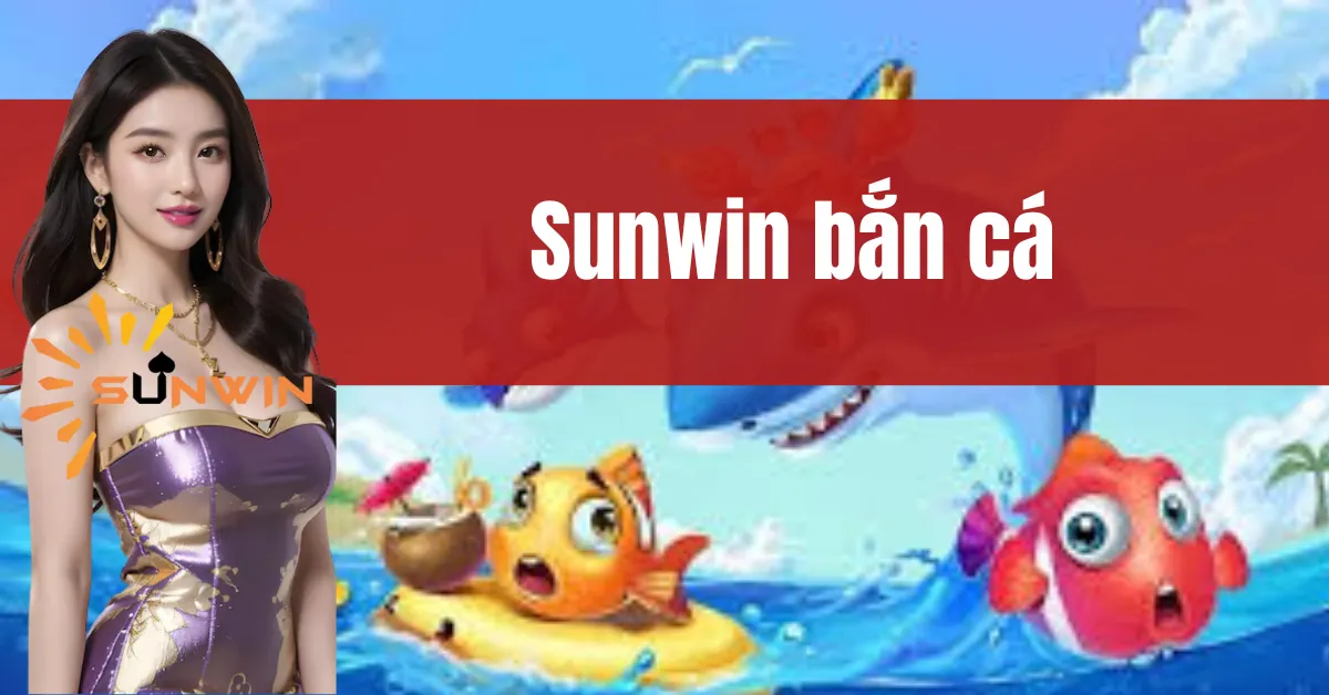 Sunwin Bắn Cá