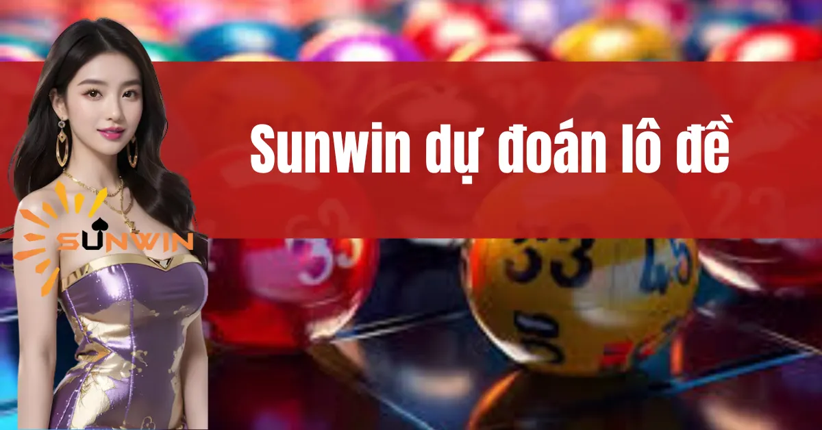 Sunwin Dự Đoán Lô Đề