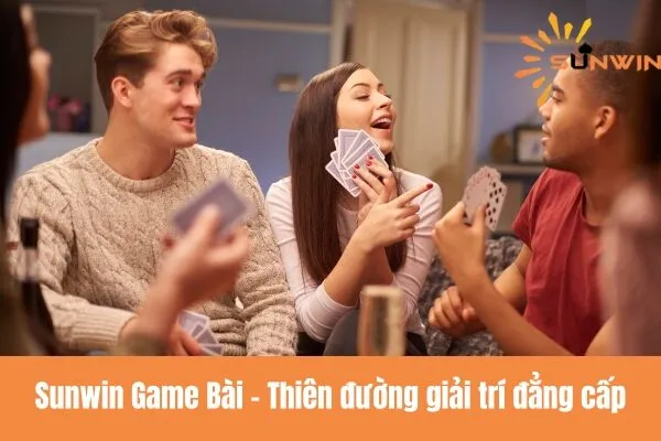 Sunwin game bài - Cổng game đổi thưởng uy tín số 1 Việt Nam