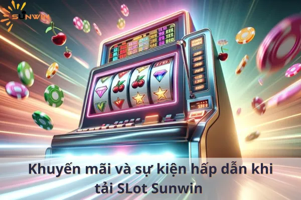 Tải Slot Sunwin Mới Nhất 2024: Trải Nghiệm Slot Game Hấp Dẫn