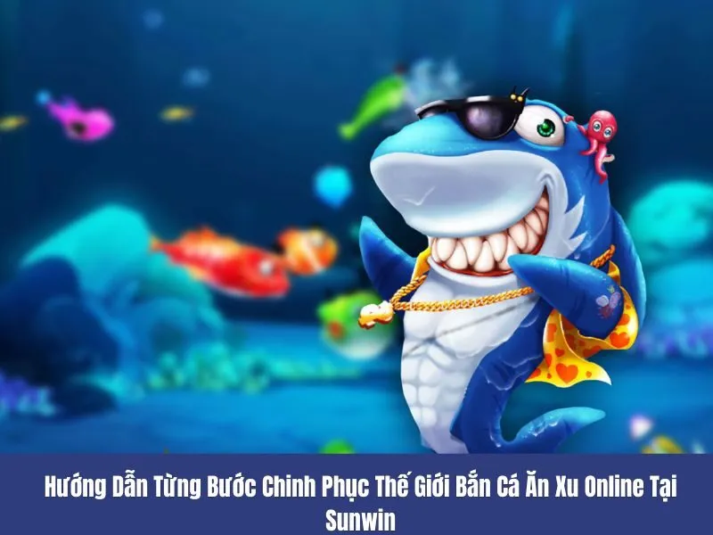 Bắn cá ăn xu online